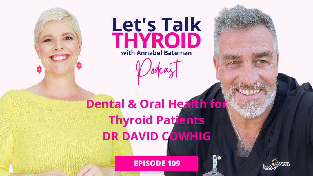 109. Holistic Dental & Oral Health for Thyroid Patients | Dr David Cowhig