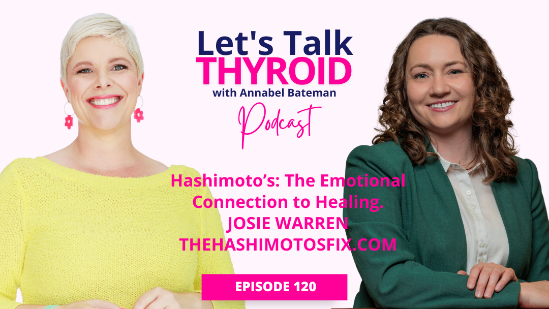 120. Hashimoto’s: The Emotional Connection to Healing | Josie Warren