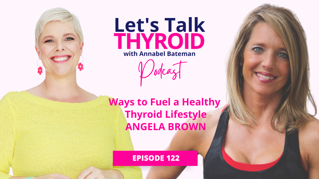 122. Ways to Fuel a Healthy Thyroid Lifestyle | Angela Brown